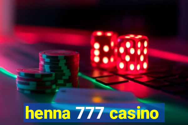 henna 777 casino